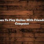 Games To Play Online With Friends On Computer