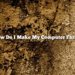 How Do I Make My Computer Faster