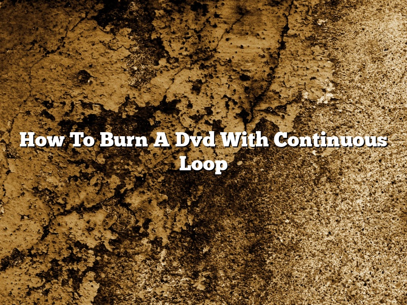 How To Burn A Dvd With Continuous Loop