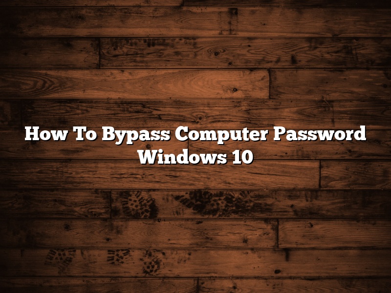 How To Bypass Computer Password Windows 10