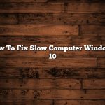 How To Fix Slow Computer Windows 10