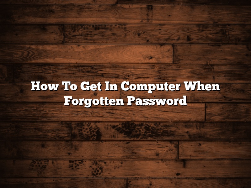 How To Get In Computer When Forgotten Password