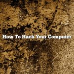 How To Hack Your Computer