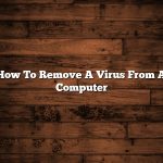 How To Remove A Virus From A Computer