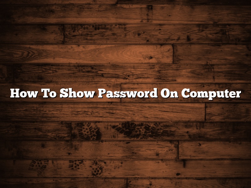 How To Show Password On Computer