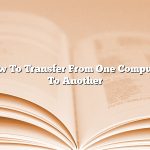 How To Transfer From One Computer To Another