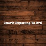 Imovie Exporting To Dvd