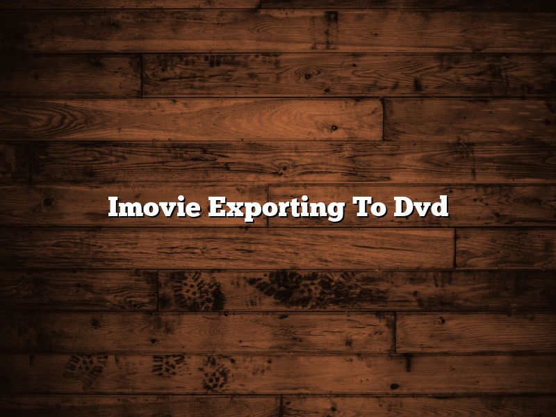 Imovie Exporting To Dvd