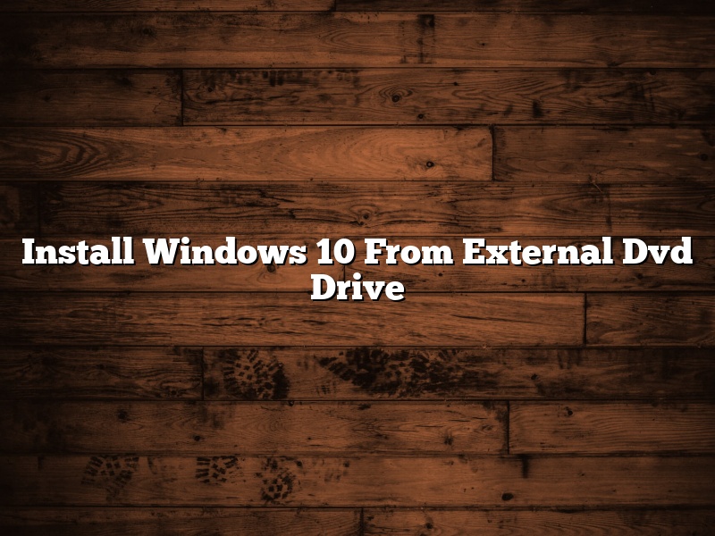 Install Windows 10 From External Dvd Drive