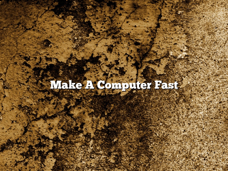Make A Computer Fast