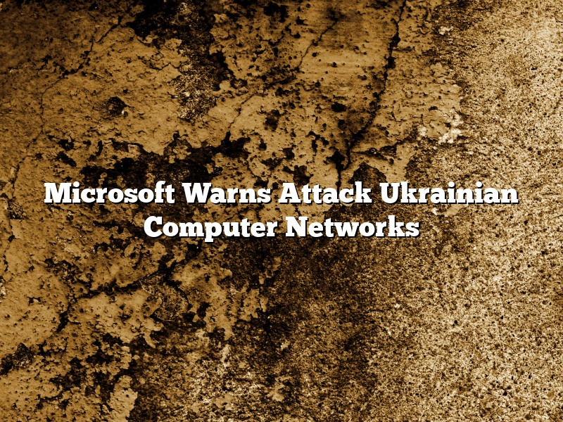 Microsoft Warns Attack Ukrainian Computer Networks