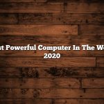 Most Powerful Computer In The World 2020