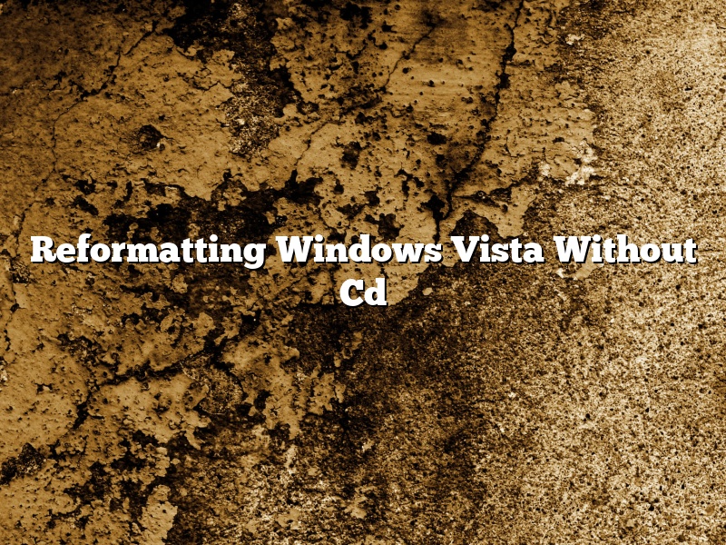 Reformatting Windows Vista Without Cd