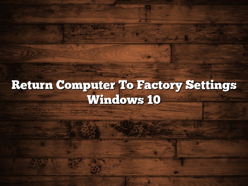 Return Computer To Factory Settings Windows 10