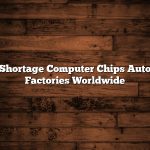 Shortage Computer Chips Auto Factories Worldwide