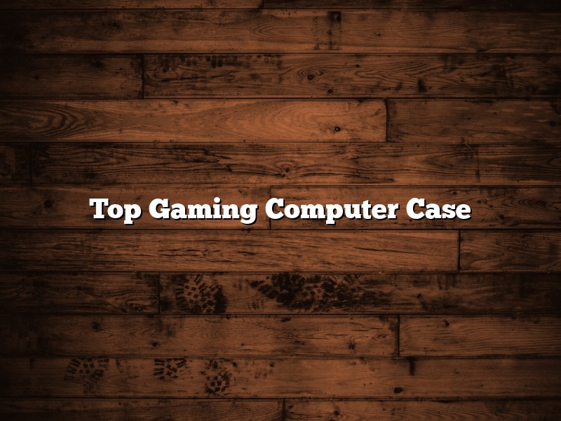 Top Gaming Computer Case