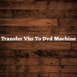 Transfer Vhs To Dvd Machine