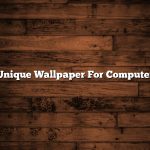 Unique Wallpaper For Computer