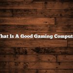 What Is A Good Gaming Computer
