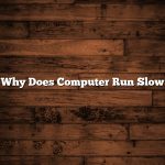 Why Does Computer Run Slow