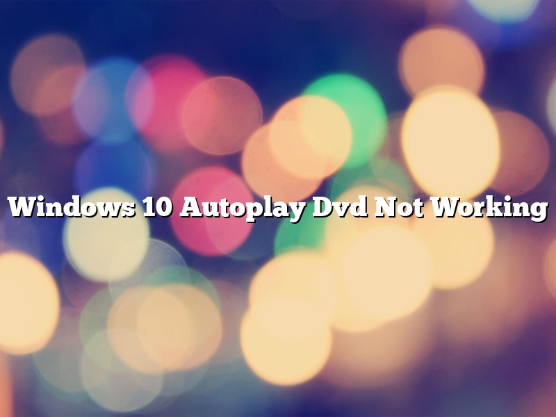 Windows 10 Autoplay Dvd Not Working