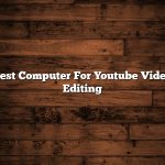 Best Computer For Youtube Video Editing