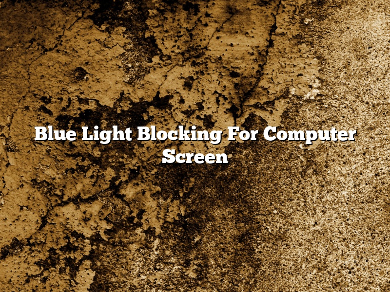 Blue Light Blocking For Computer Screen