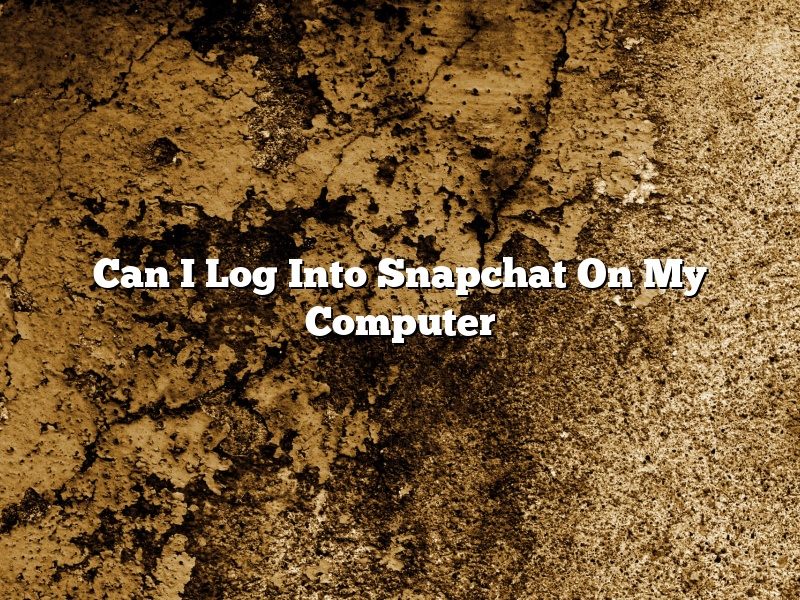 Can I Log Into Snapchat On My Computer