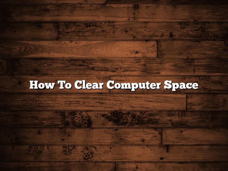 How To Clear Computer Space
