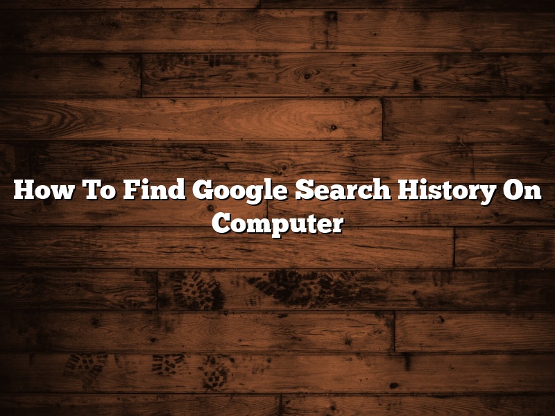 How To Find Google Search History On Computer