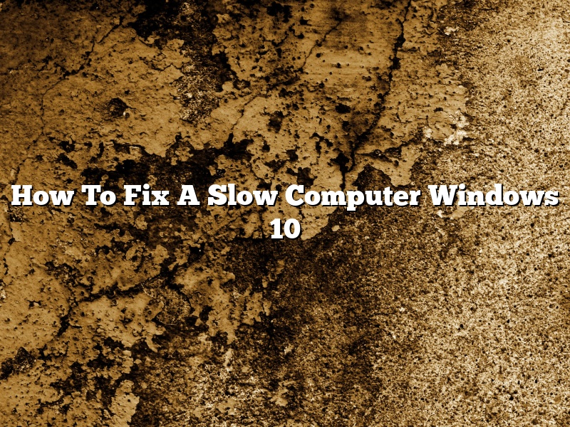 How To Fix A Slow Computer Windows 10