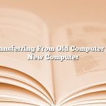 Transferring From Old Computer To New Computer